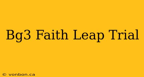 Bg3 Faith Leap Trial