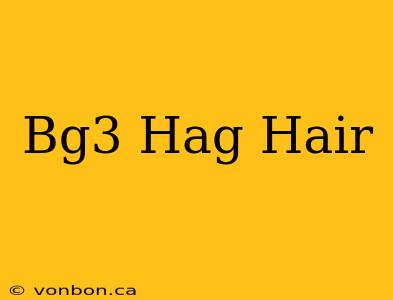 Bg3 Hag Hair