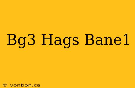 Bg3 Hags Bane1