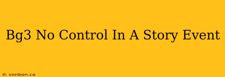 Bg3 No Control In A Story Event