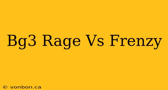 Bg3 Rage Vs Frenzy