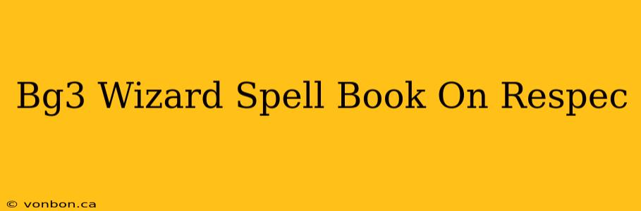 Bg3 Wizard Spell Book On Respec