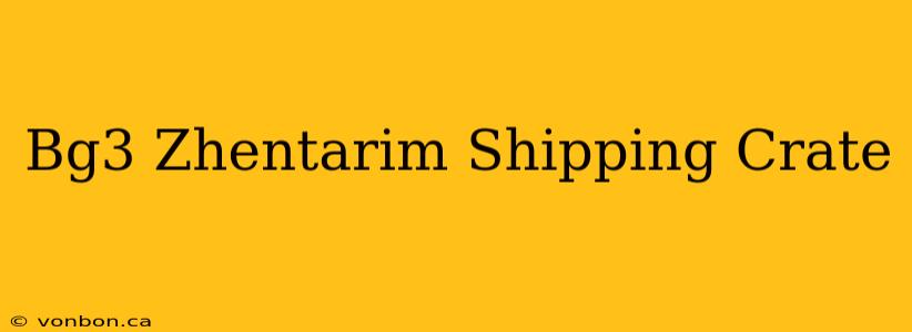 Bg3 Zhentarim Shipping Crate