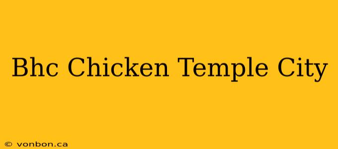 Bhc Chicken Temple City