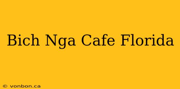 Bich Nga Cafe Florida