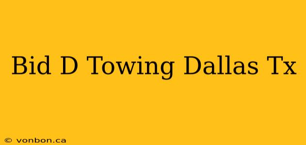 Bid D Towing Dallas Tx