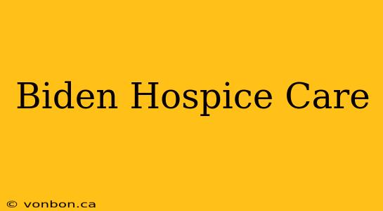 Biden Hospice Care