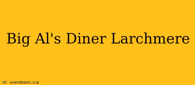 Big Al's Diner Larchmere