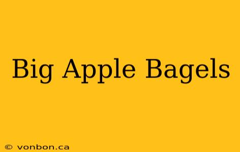 Big Apple Bagels