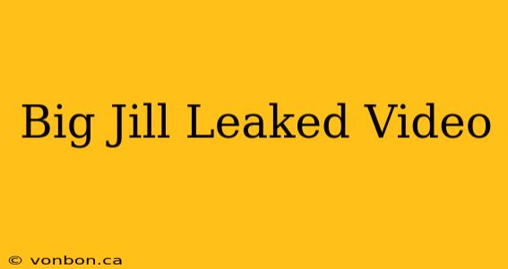 Big Jill Leaked Video