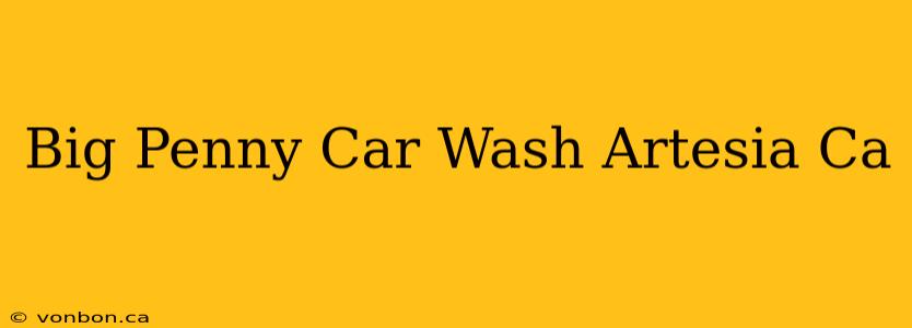 Big Penny Car Wash Artesia Ca