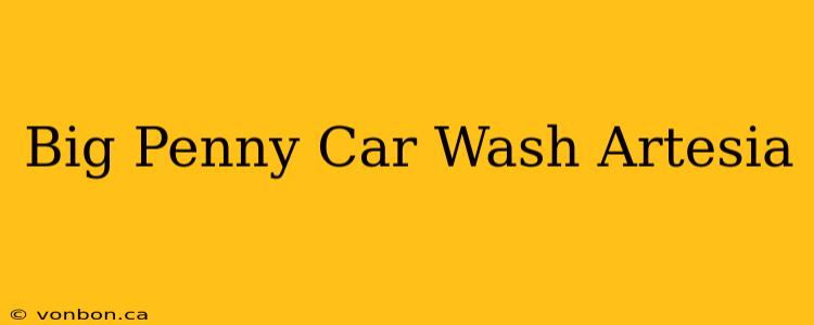 Big Penny Car Wash Artesia