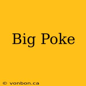 Big Poke