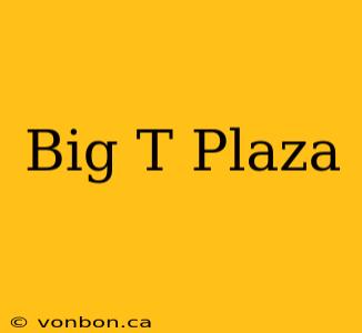 Big T Plaza