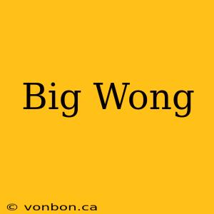 Big Wong