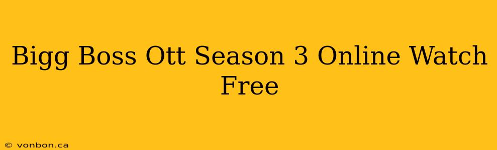 Bigg Boss Ott Season 3 Online Watch Free