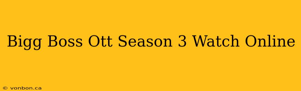 Bigg Boss Ott Season 3 Watch Online