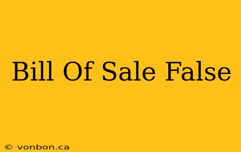 Bill Of Sale False