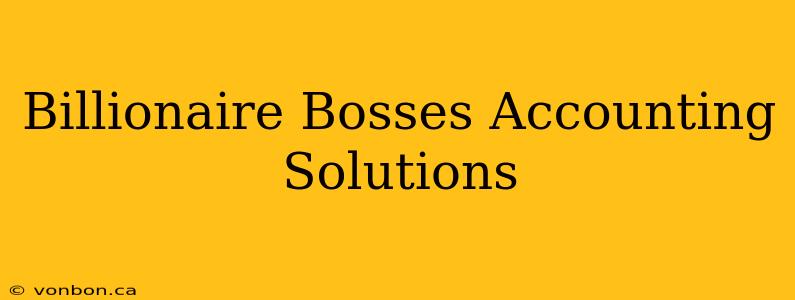 Billionaire Bosses Accounting Solutions