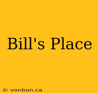 Bill's Place