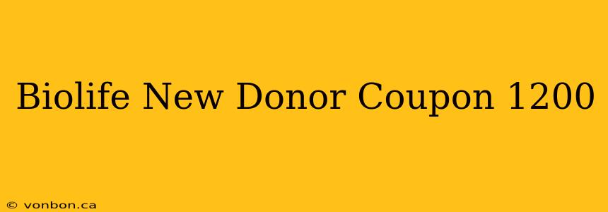 Biolife New Donor Coupon 1200