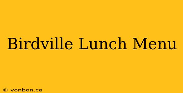 Birdville Lunch Menu