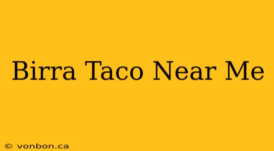 Birra Taco Near Me