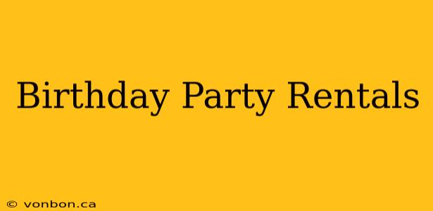 Birthday Party Rentals