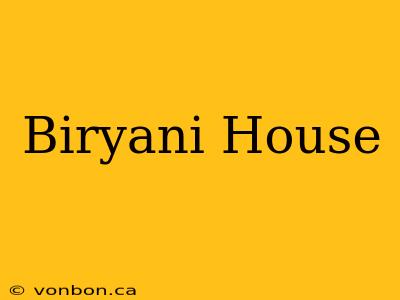 Biryani House