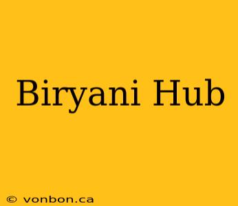 Biryani Hub