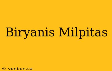 Biryanis Milpitas