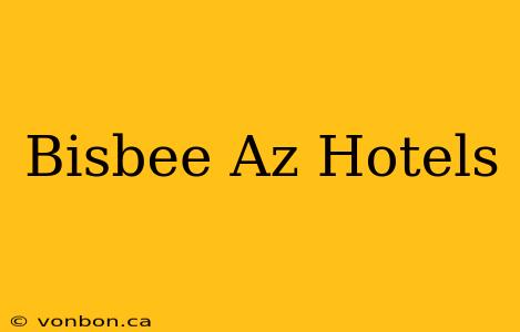 Bisbee Az Hotels