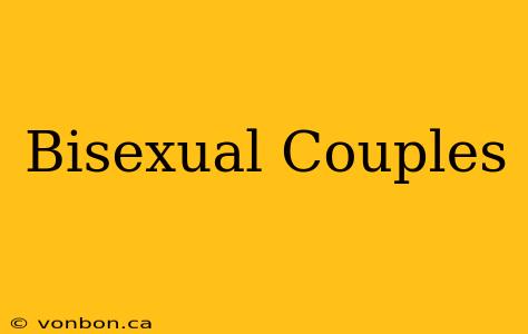 Bisexual Couples