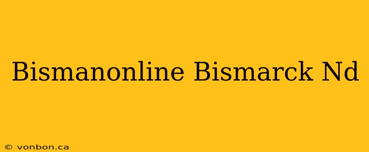 Bismanonline Bismarck Nd