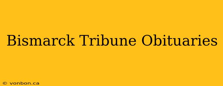 Bismarck Tribune Obituaries