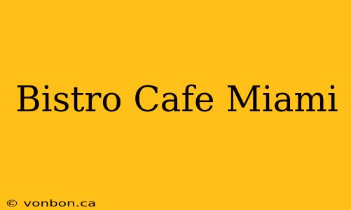 Bistro Cafe Miami