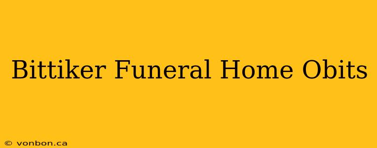 Bittiker Funeral Home Obits