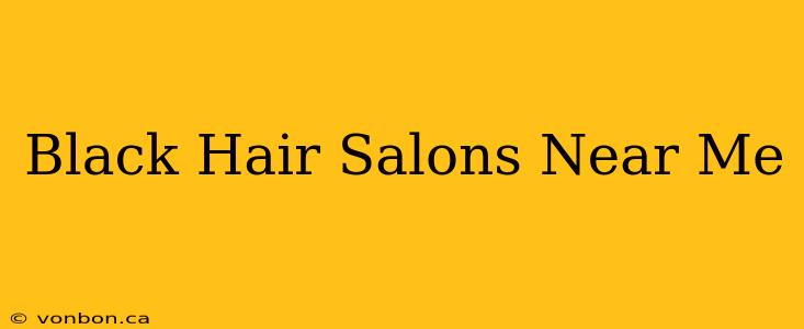 Black Hair Salons Near Me