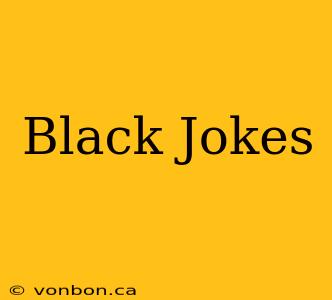 Black Jokes