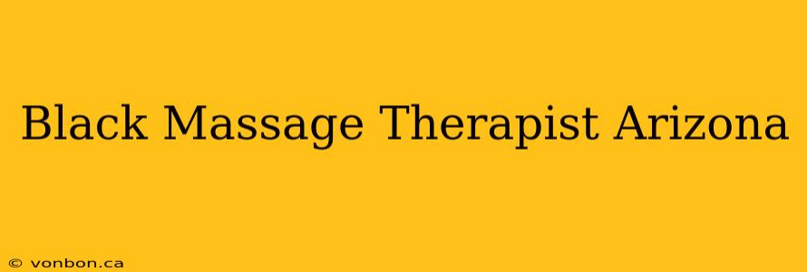 Black Massage Therapist Arizona