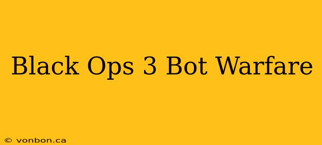 Black Ops 3 Bot Warfare