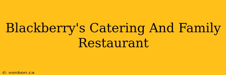 Blackberry's Catering And Family Restaurant