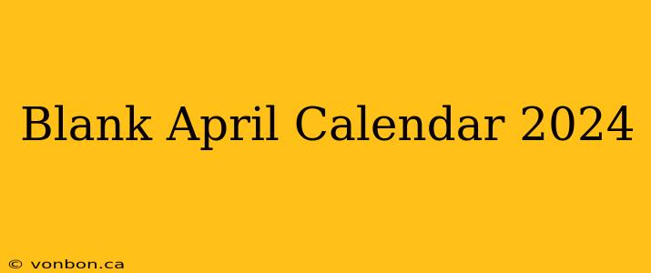 Blank April Calendar 2024