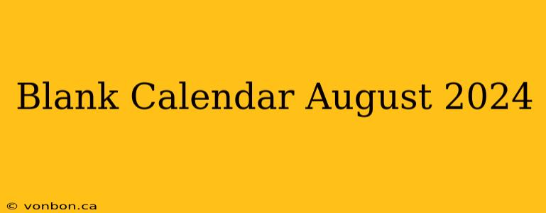 Blank Calendar August 2024