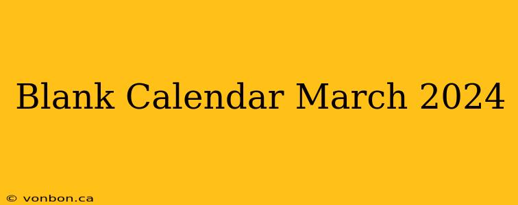 Blank Calendar March 2024