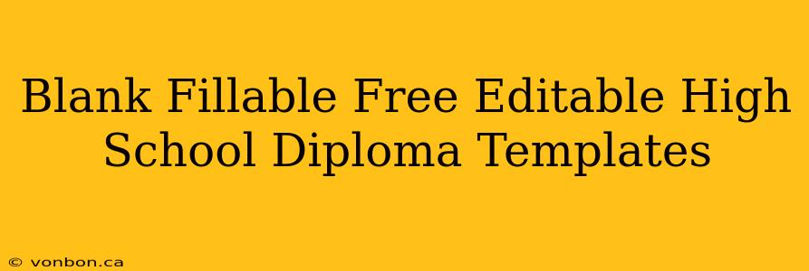 Blank Fillable Free Editable High School Diploma Templates