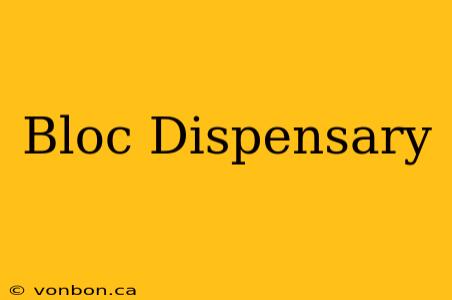 Bloc Dispensary