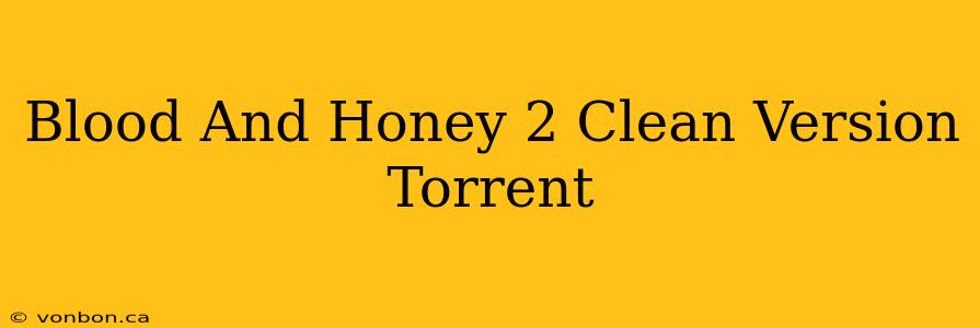 Blood And Honey 2 Clean Version Torrent