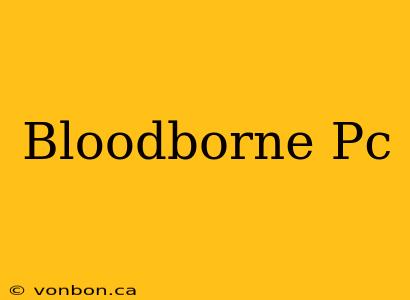 Bloodborne Pc