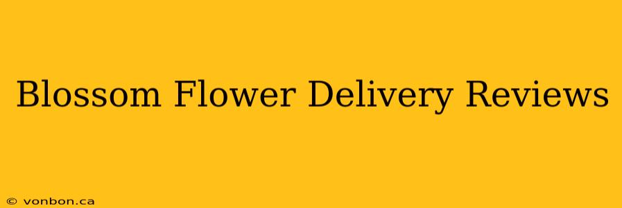 Blossom Flower Delivery Reviews